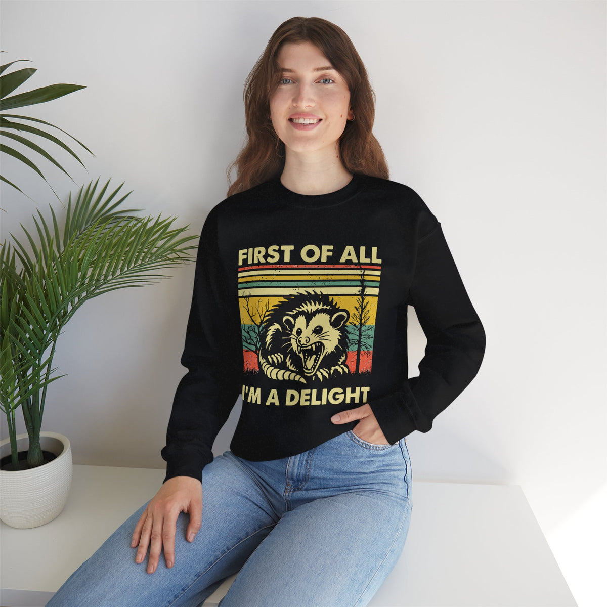 First Of All I'm A Delight Sweatshirt - Funny Angry Possum Sarcastic Meme Gift for Possum Lovers