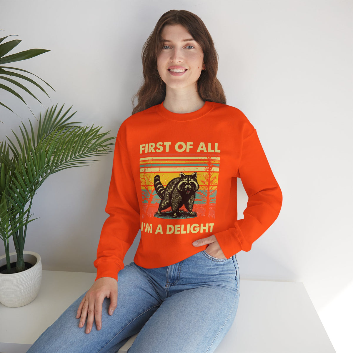 First Of All I'm A Delight Sweatshirt - Funny Angry Raccoon Sarcastic Meme Gift for Raccoon Lovers