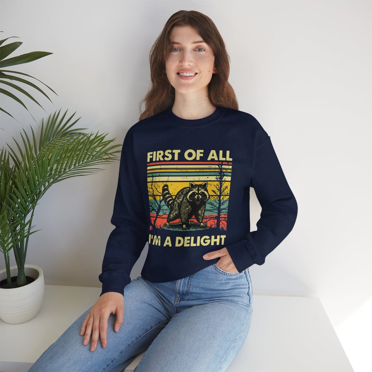 First Of All I'm A Delight Sweatshirt - Funny Angry Raccoon Sarcastic Meme Gift for Raccoon Lovers