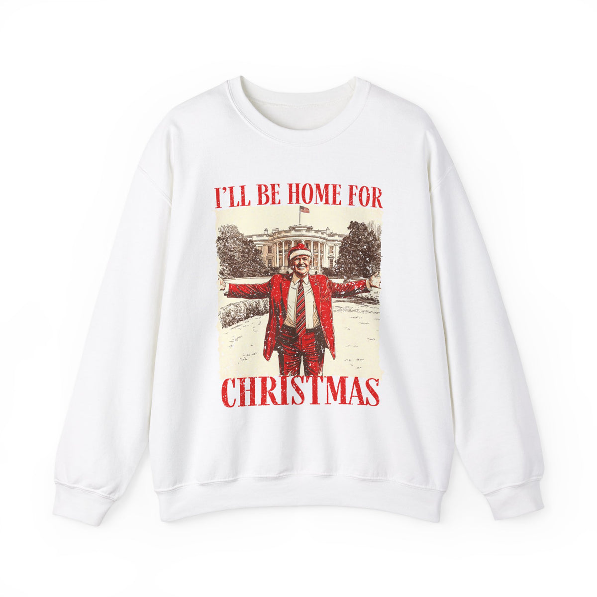 Funny Trump Christmas Sweatshirt - 'I'll Be Home for Christmas' - Humorous Holiday Trump Sweater Gift for Men & Women