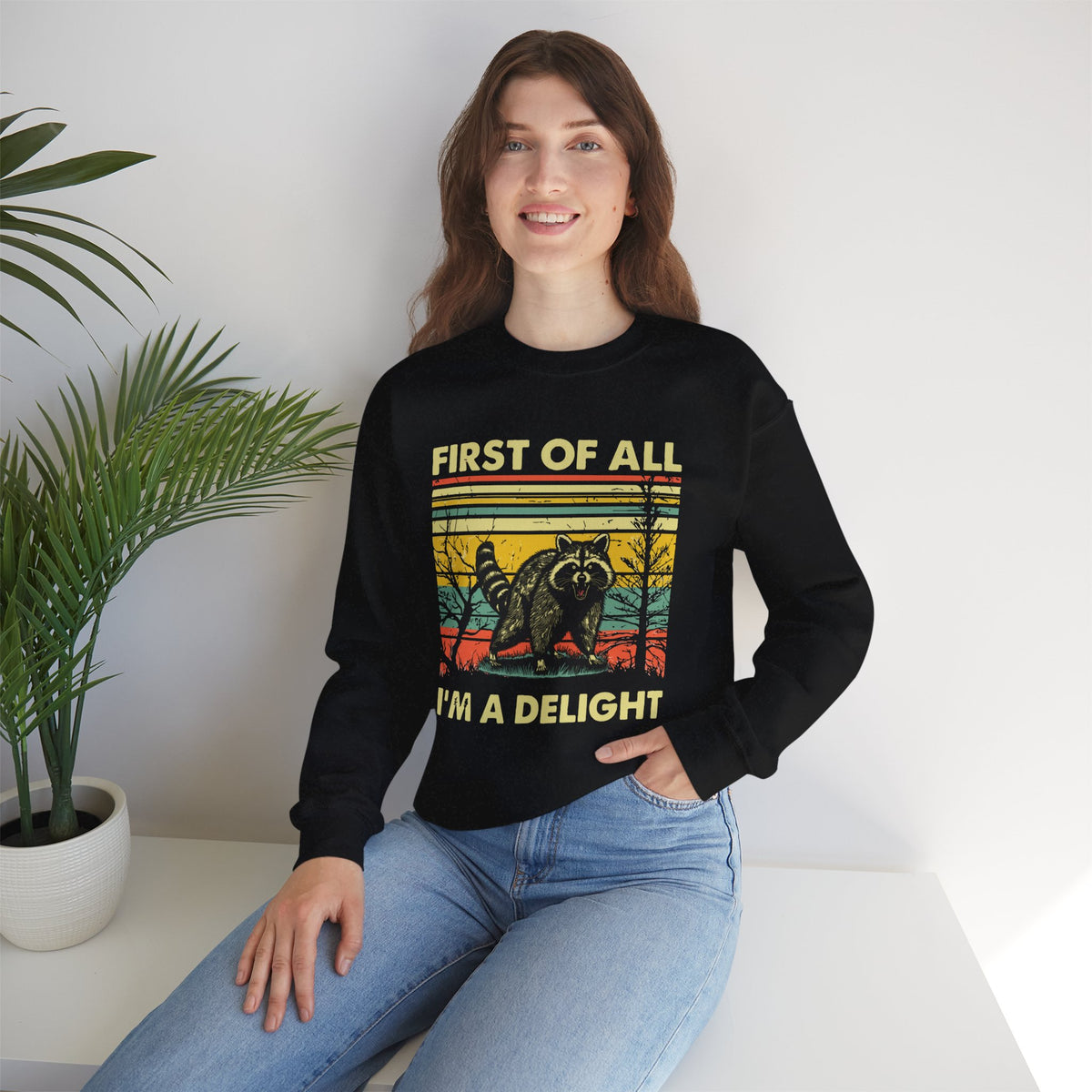 First Of All I'm A Delight Sweatshirt - Funny Angry Raccoon Sarcastic Meme Gift for Raccoon Lovers